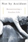 Not by Accident: Reconstructing a Careless Life