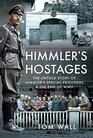 Himmler's Hostages The Untold Story of Himmler's Special Prisoners and the End of WWII