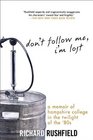 Don't Follow Me I'm Lost A Memoir of Hampshire College at the Twilight of the '80s