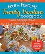 FixIt and ForgetIt Family Vacation Cookbook Slow Cooker Meals for Your RV Boat Cabin or Beach House