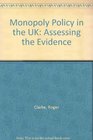 Monopoly Policy in the UK  Assessing the Evidence