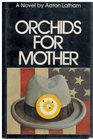 Orchids for Mother A novel