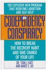 The Codependency Conspiracy How to Break the Recovery Habit and Take Charge of Your Life