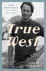 True West Sam Shepard's Life Work and Times