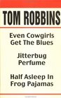 Tom Robbins Even Cowgirls Get the Blues/Jitterbug Perfume/Half Asleep in Frog Pajamas