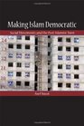 Making Islam Democratic Social Movements and the PostIslamist Turn