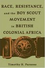 Race Resistance and the Boy Scout Movement In British Colonial Africa