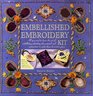 The Embellished Embroidery Kit All You Need to Learn the Art of Embellishing Embroidery Plus Materials to Make These Decorative Pieces