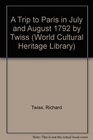 A Trip to Paris in July and August 1792 by Twiss