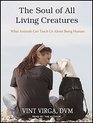 The Soul of All Living Creatures What Animals Can Teach Us About Being Human