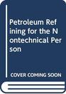 Petroleum Refining for the Nontechnical Person