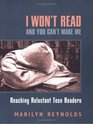 I Won't Read and You Can't Make Me  Reaching Reluctant Teen Readers