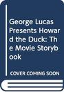 George Lucas Presents Howard the Duck The Movie Storybook