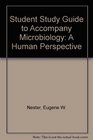 Student Study Guide to Accompany Microbiology A Human Perspective
