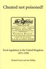 Cheated Not Poisoned  Food Regulation in the United Kingdom 18751938