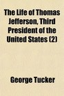 The Life of Thomas Jefferson Third President of the United States