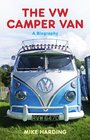 The VW Camper Van A Biography