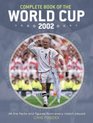 Complete Book of the World Cup 2002 All the Facts and Figures From Every Match Played