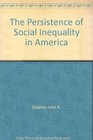 The Persistence of Social Inequality in America