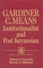 Gardiner C Means Institutionalist and Post Keynesian