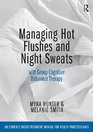 Managing Hot Flushes with Group Cognitive Behaviour Therapy An evidence based treatment manual for health professionals