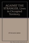 Against the Stranger Lives in Occupied Territory