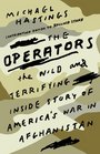 The Operators The Wild and Terrifying Inside Story of  America's War in Afghanistan