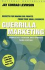 Guerrilla Marketing  Secrets for Making Big Profits from Your Small Business