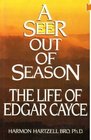 A Seer out of Season  The Life of Edgar Cayce