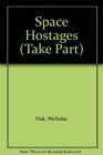 Take Part Series  The Space Hostages