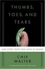 Thumbs Toes and Tears And Other Traits That Make Us Human