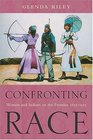 Confronting Race Women And Indians On The Frontier 18151915