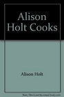Alison Holt Cooks