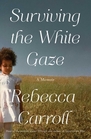 Surviving the White Gaze A Memoir