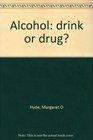 Alcohol drink or drug