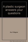 A plastic surgeon answers your questions A personal consultation in book form