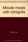 Minute meals with minigrills