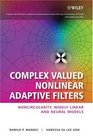 Complex Valued Nonlinear Adaptive Filters Noncircularity Widely Linear and Neural Models