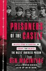 Prisoners of the Castle: An Epic Story of Survival and Escape from Colditz, the Nazis\' Fortress Prison