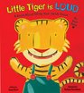 Little Tiger is Loud A Book About Using Your Inside Voice