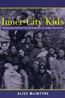 Inner City Kids Adolescents Confront Life and Violence in an Urban Community