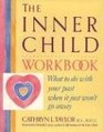 The Inner Child Workbook What to Do with Your Past When It Just Won't Go Away