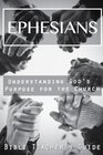 Ephesians Understanding God's Purpose for the Church