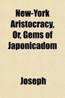 NewYork Aristocracy Or Gems of Japonicadom