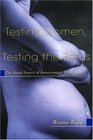Testing Women Testing the Fetus  The Social Impact of Amniocentesis in America