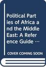 Political Parties of Africa and the Middle East A Reference Guide