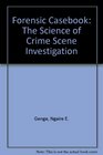 Forensic Casebook The Science of Crime Scene Investigation