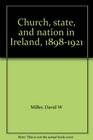 Church state and nation in Ireland 18981921