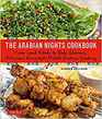 The Arabian Nights Cookbook From Lamb Kebabs to Baba Ghanouj Delicious Homestyle Middle Eastern Cooking