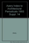 Avery Index to Architectural Periodicals 1993 Suppl 14